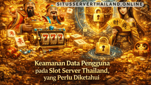 keamanan data pengguna slot server Thailand